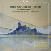 Castelnuovo-Tedesco: Piano Quintets 1 & 2